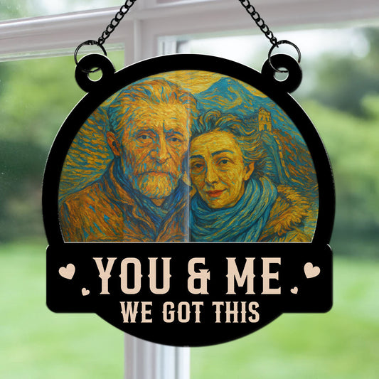 We Got This Untill Our Last Breath - Personalized Custom Suncatcher